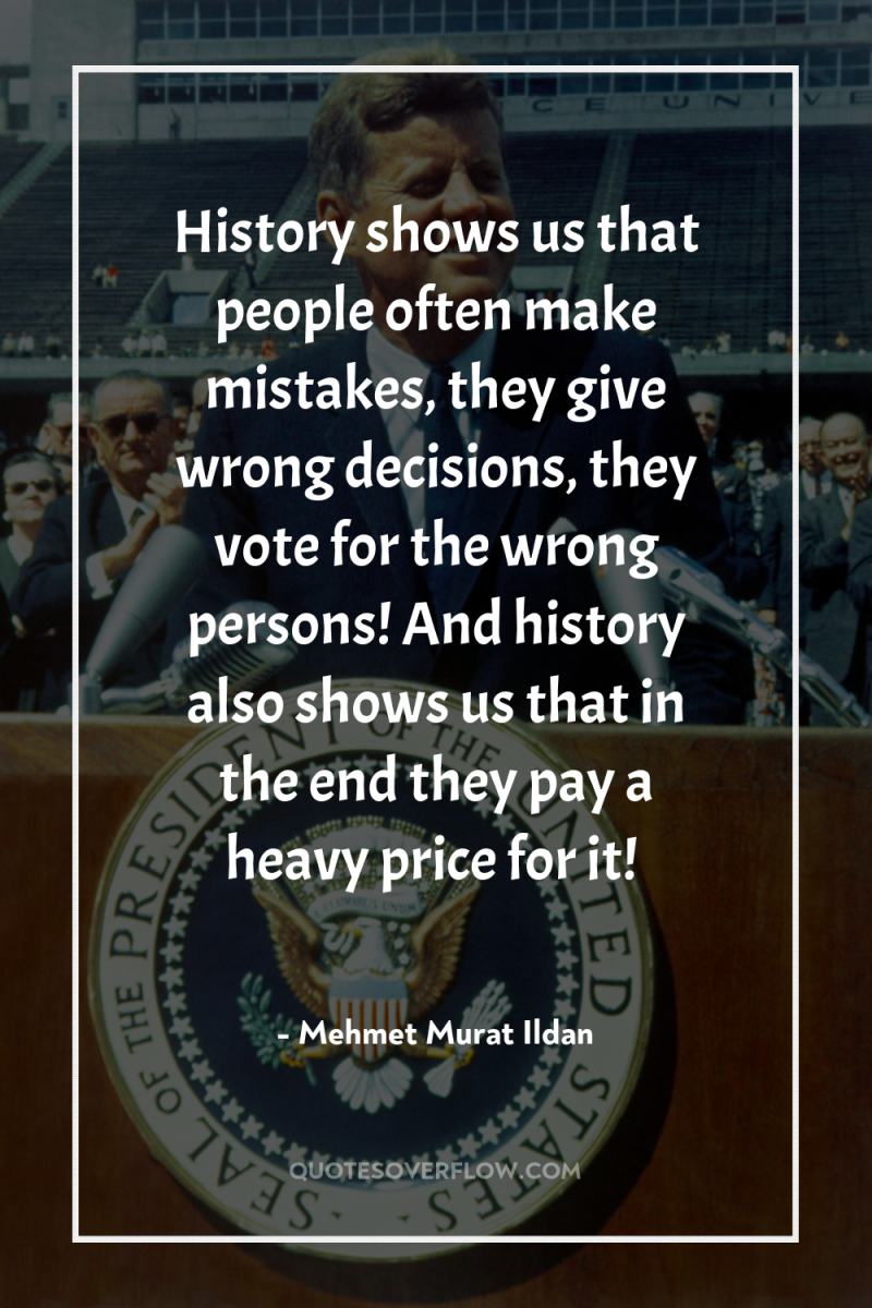History shows us that people often make mistakes, they give...