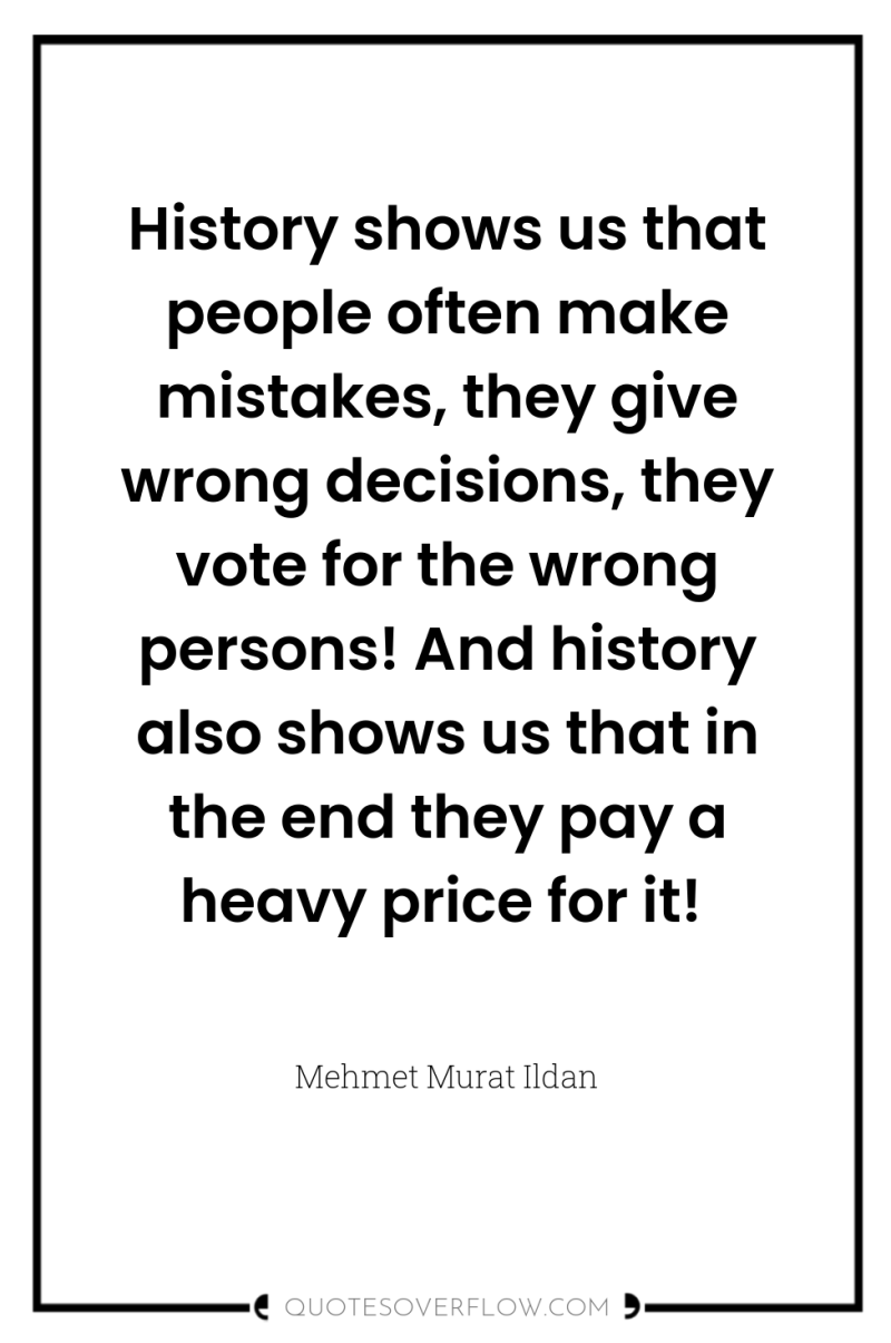 History shows us that people often make mistakes, they give...
