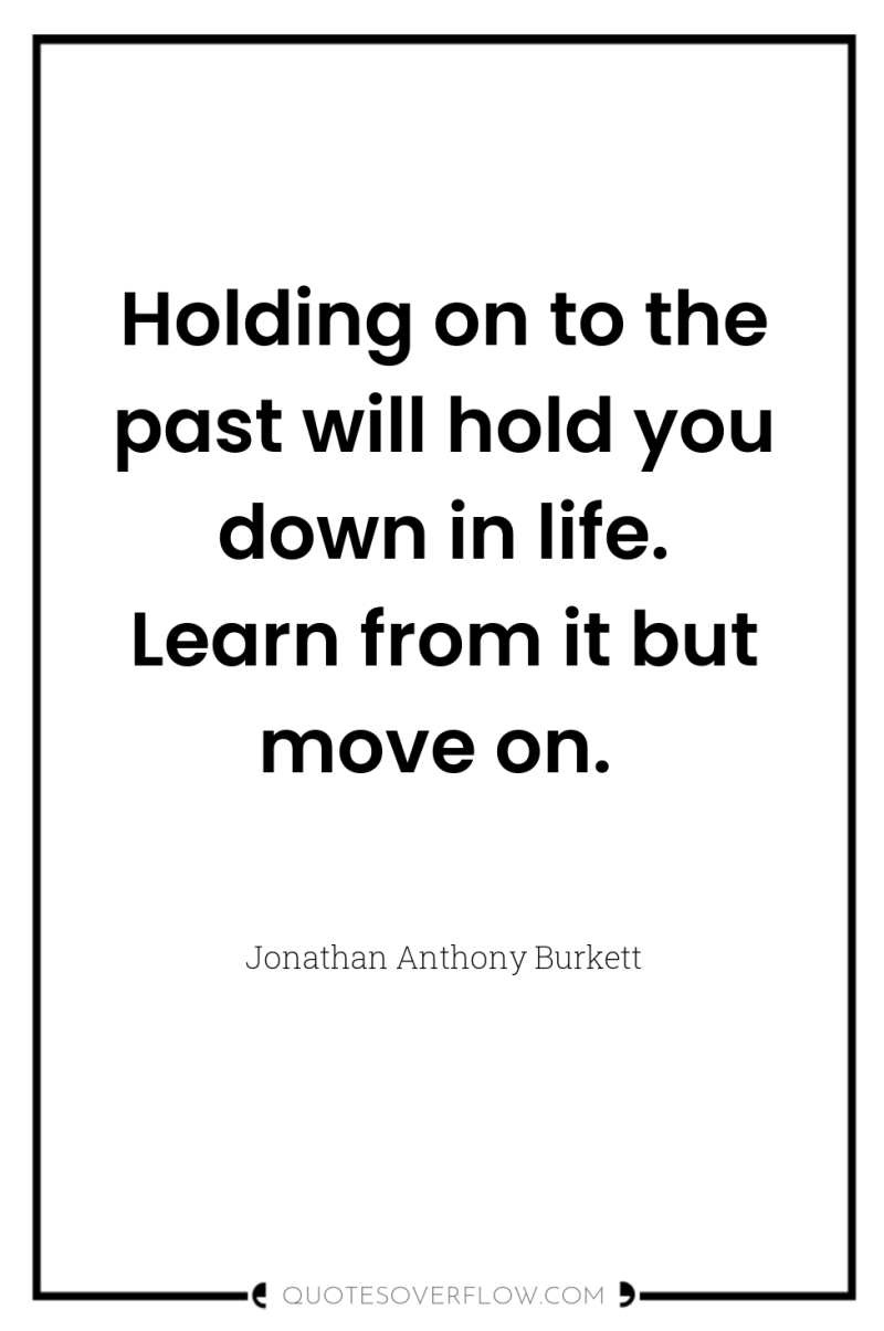 Holding on to the past will hold you down in...