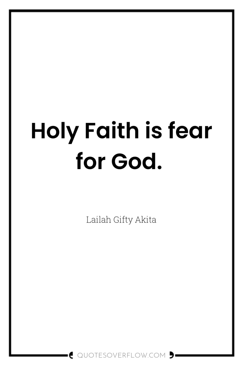 Holy Faith is fear for God. 