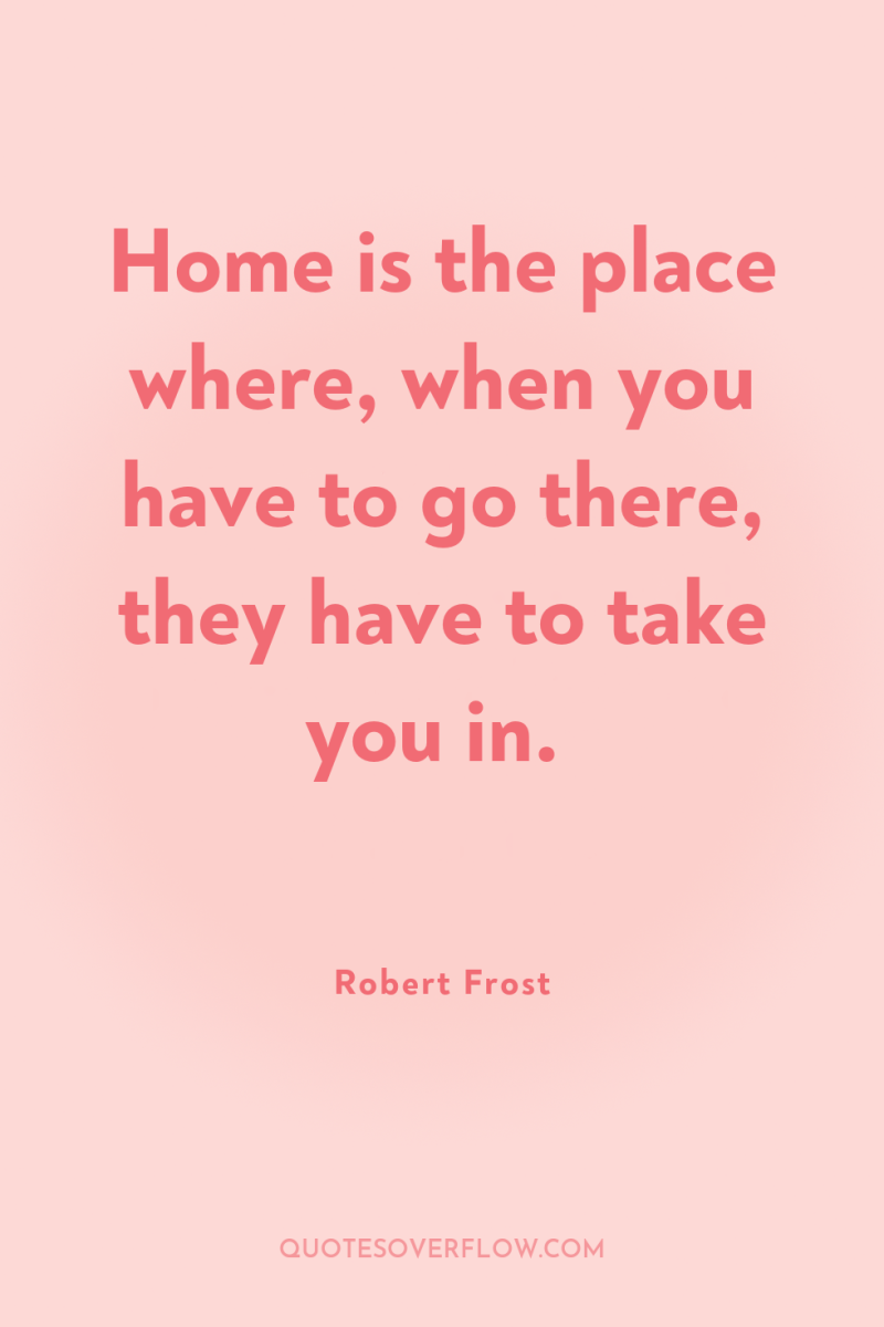 Home is the place where, when you have to go...