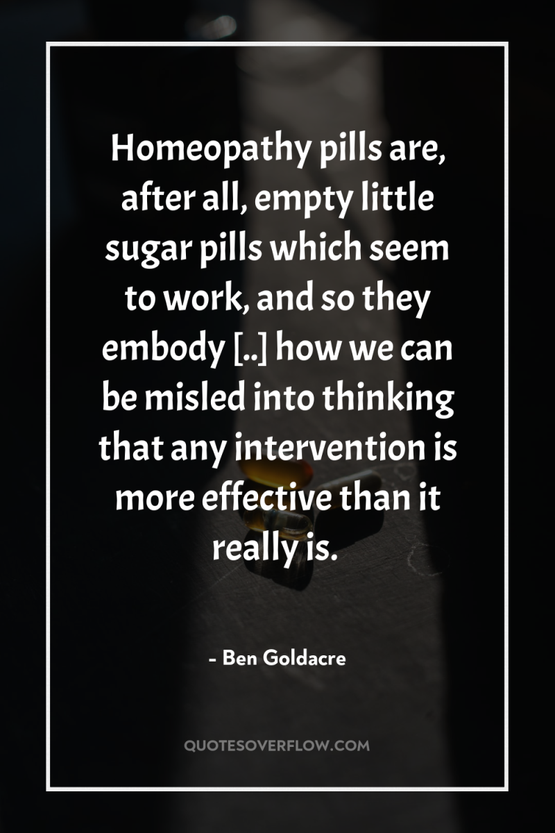 Homeopathy pills are, after all, empty little sugar pills which...