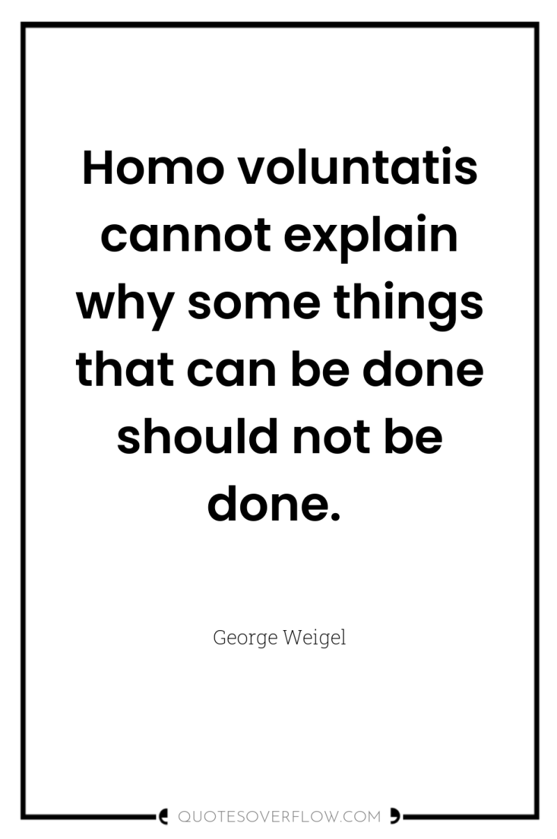 Homo voluntatis cannot explain why some things that can be...