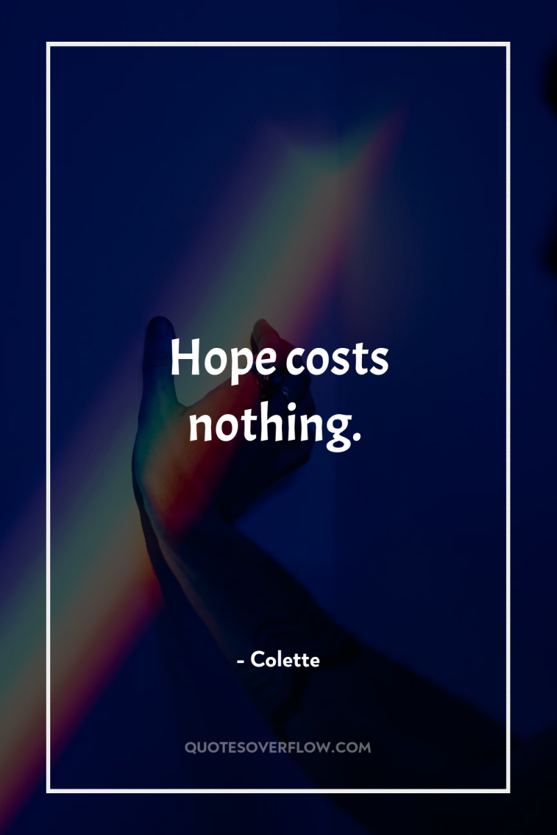 Hope costs nothing. 