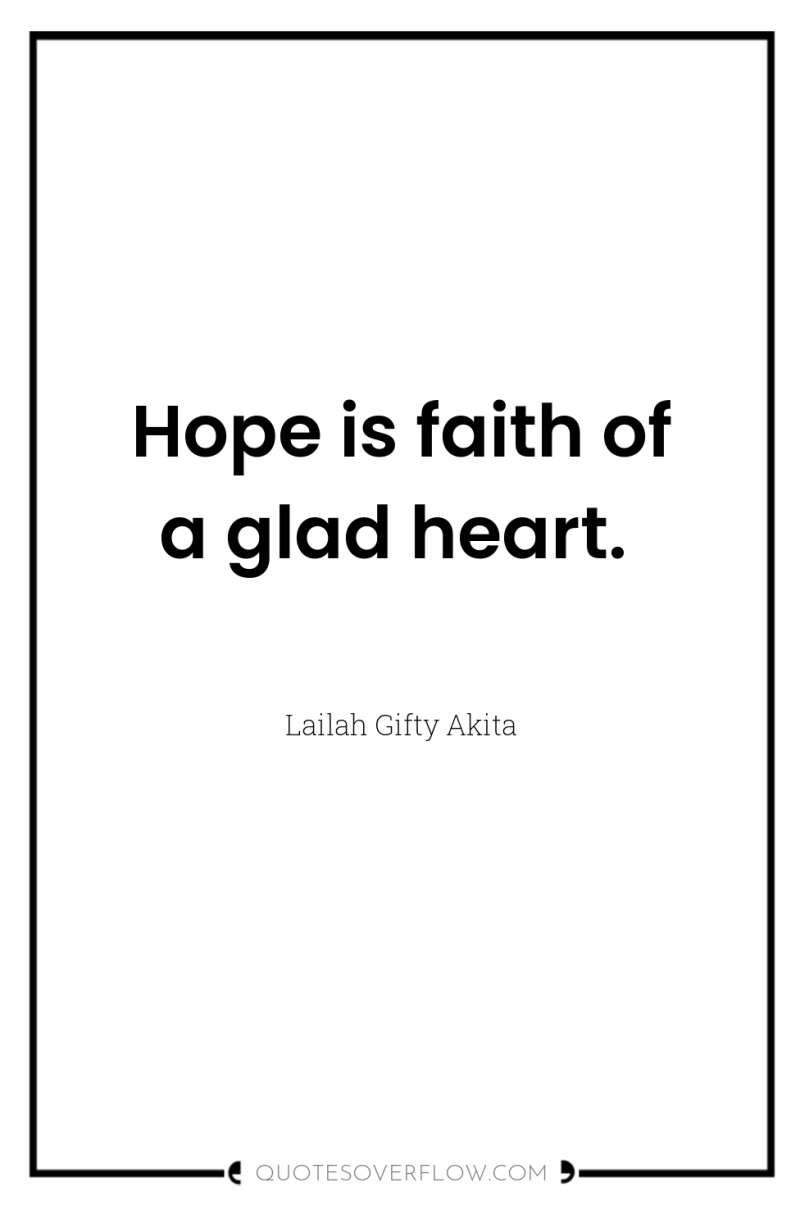 Hope is faith of a glad heart. 