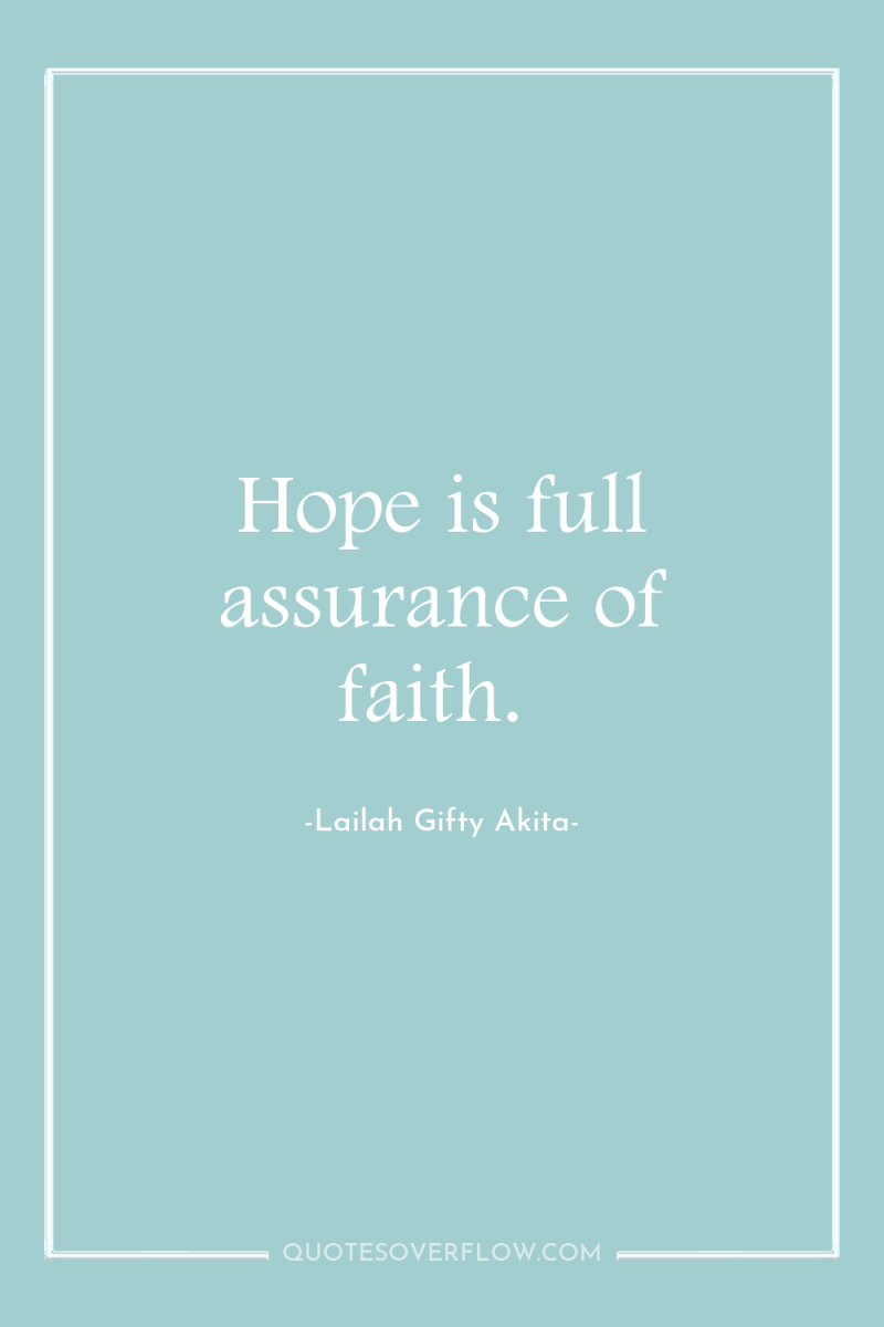 Hope is full assurance of faith. 