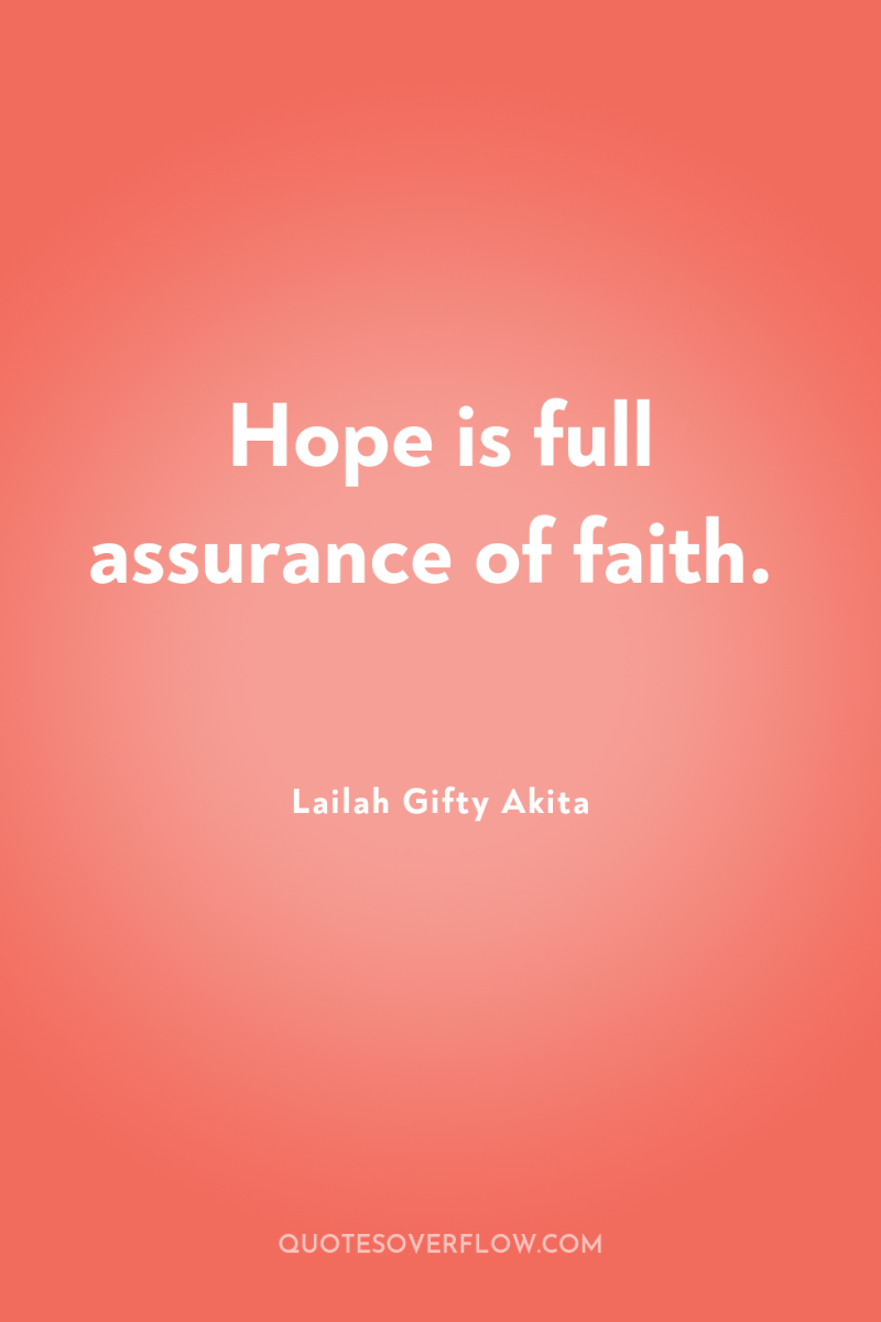 Hope is full assurance of faith. 