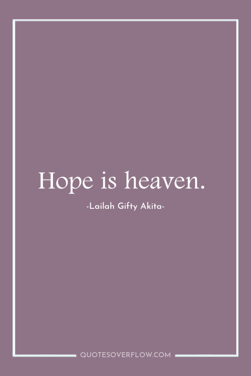Hope is heaven. 