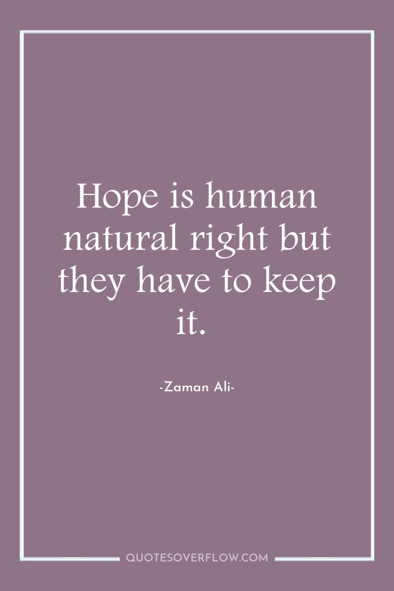 Hope is human natural right but they have to keep...
