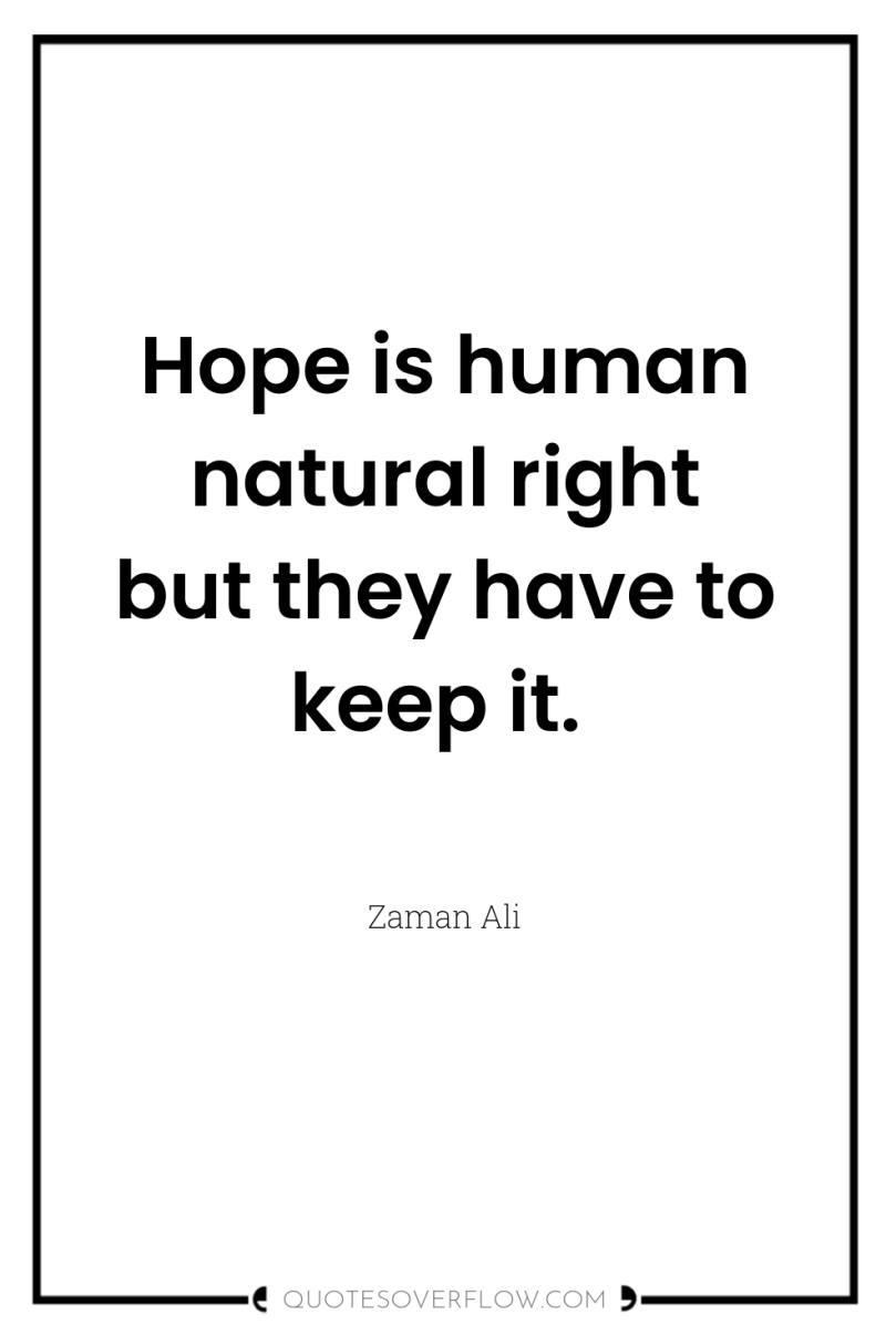 Hope is human natural right but they have to keep...