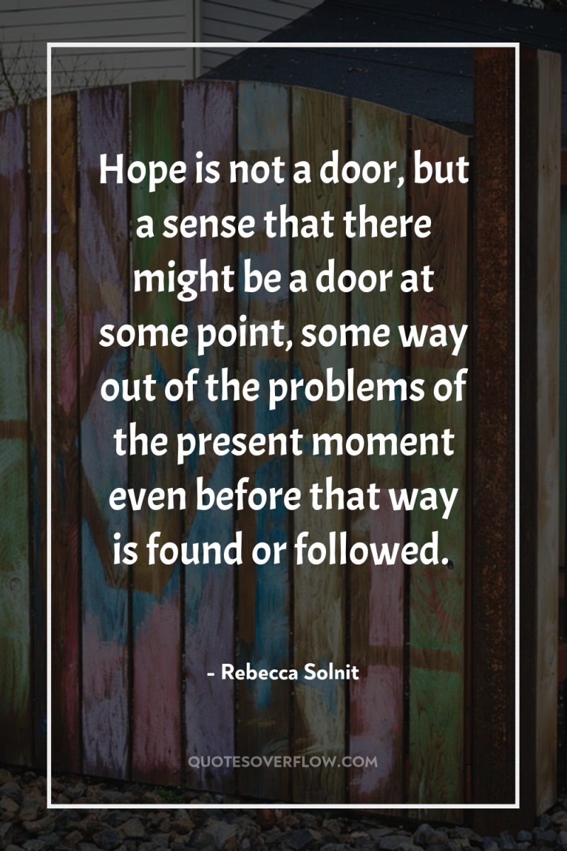 Hope is not a door, but a sense that there...