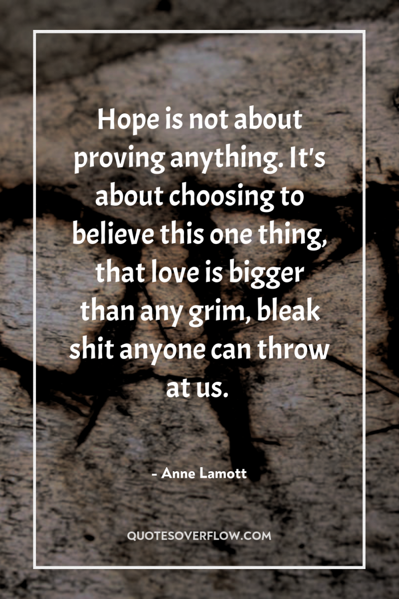 Hope is not about proving anything. It's about choosing to...