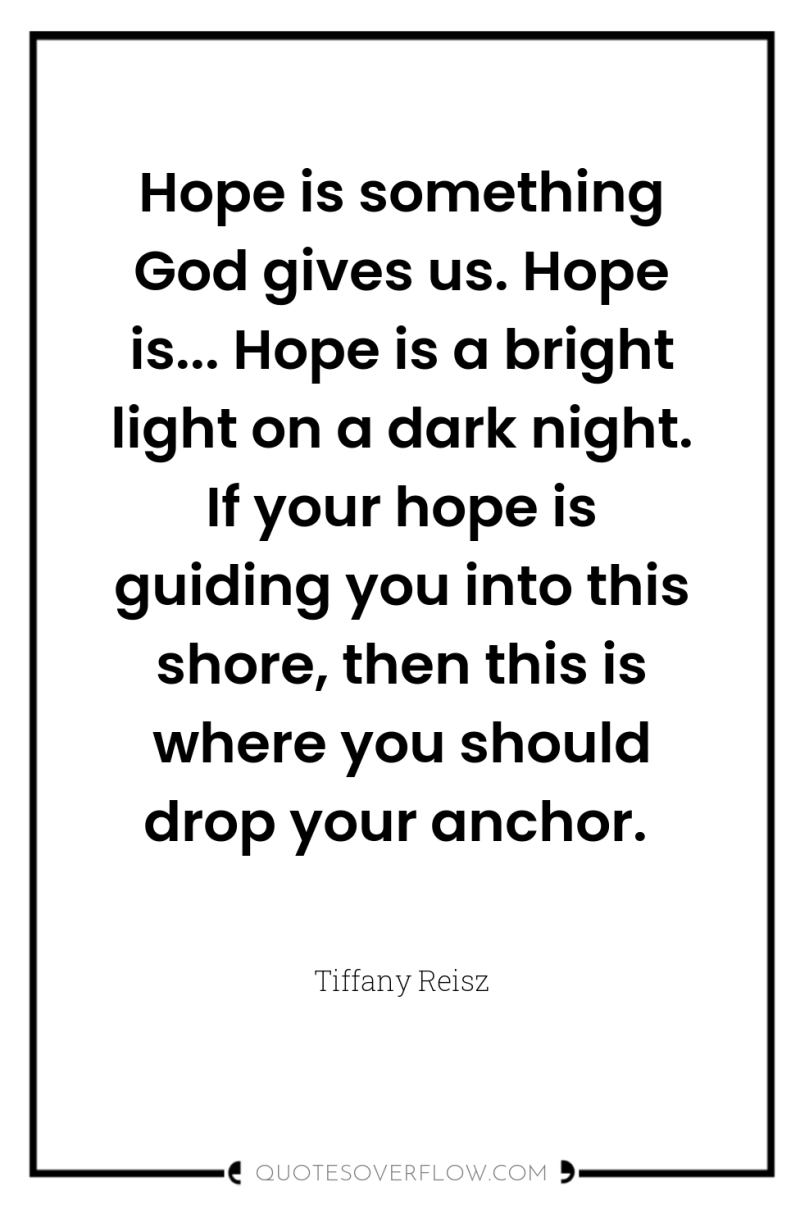 Hope is something God gives us. Hope is... Hope is...