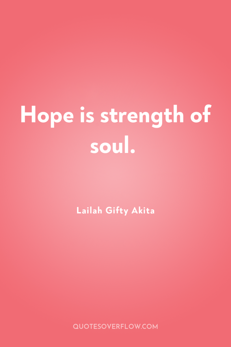 Hope is strength of soul. 