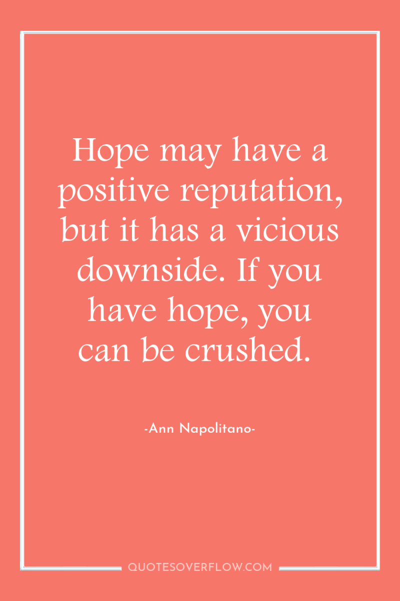 Hope may have a positive reputation, but it has a...