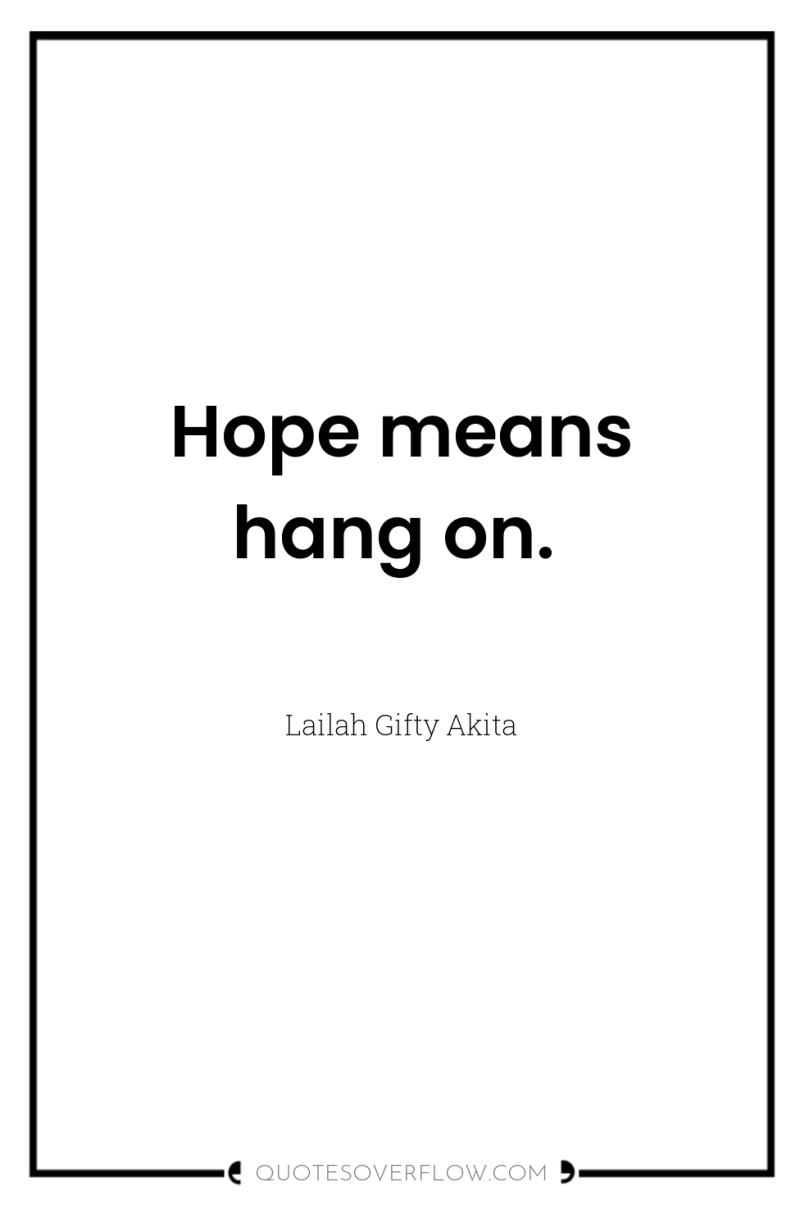 Hope means hang on. 