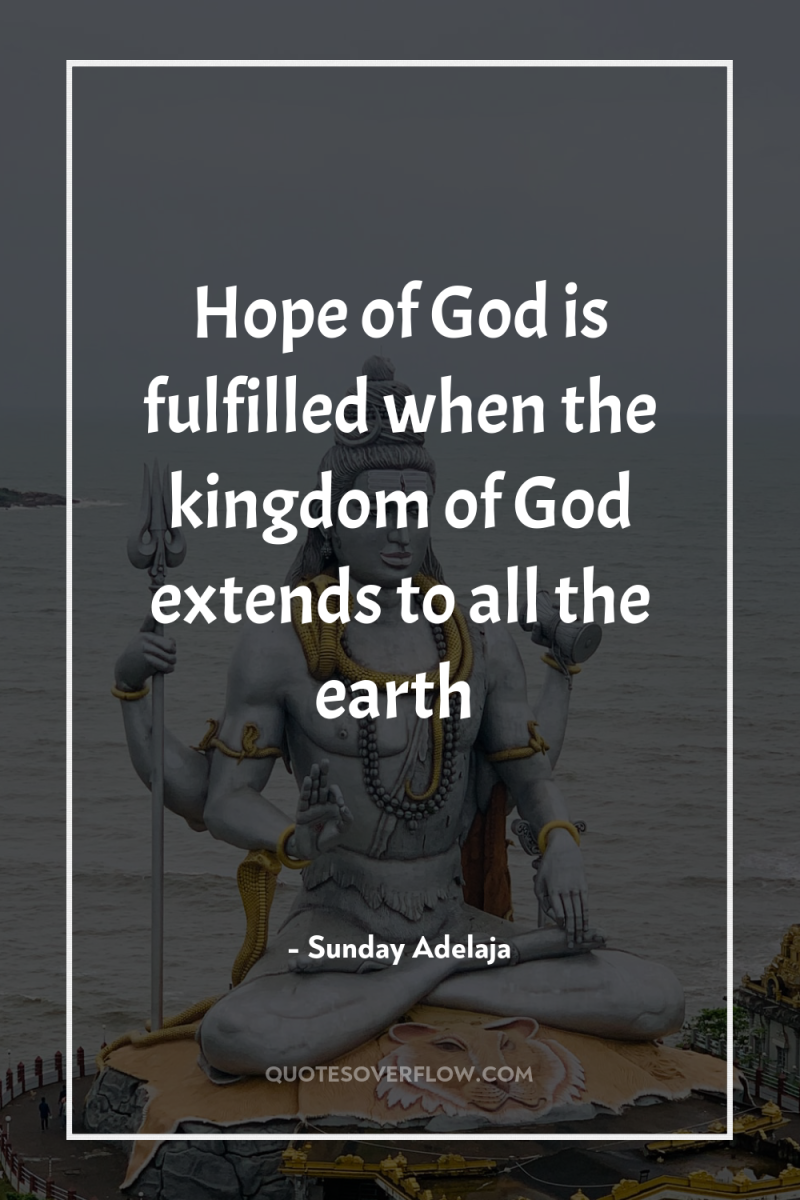 Hope of God is fulfilled when the kingdom of God...