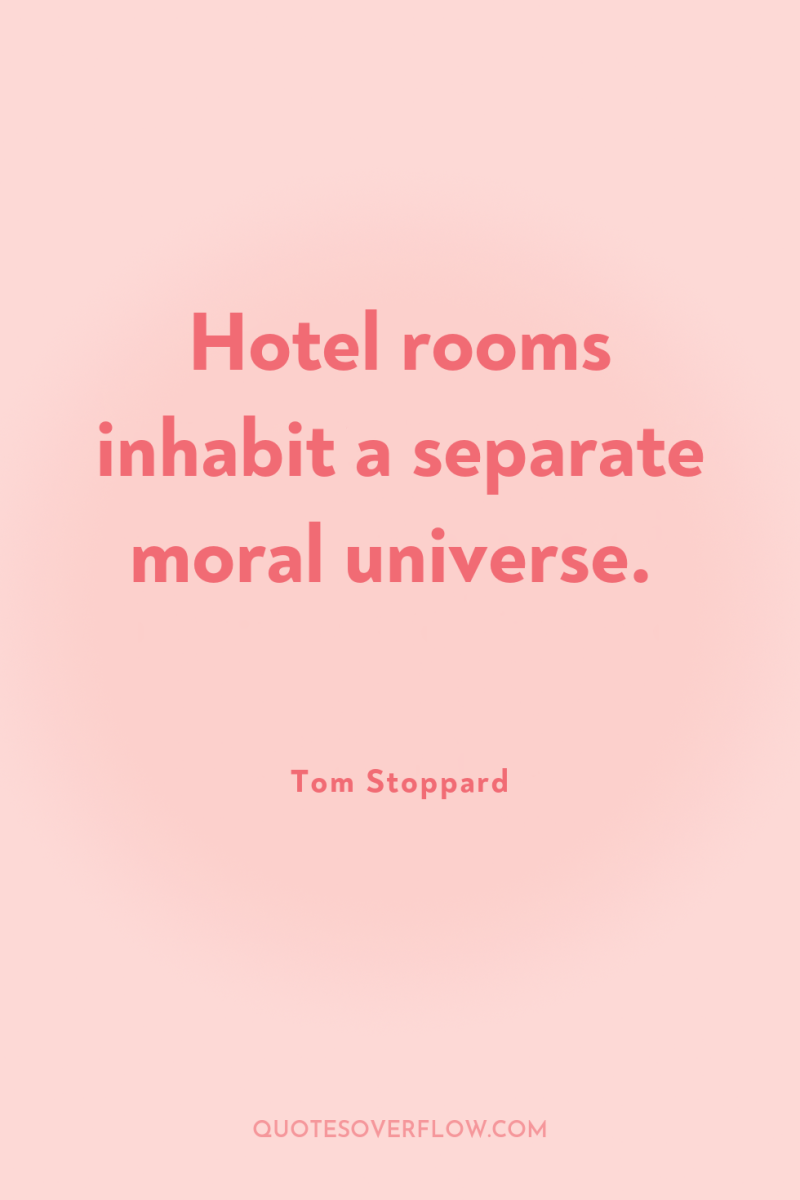 Hotel rooms inhabit a separate moral universe. 