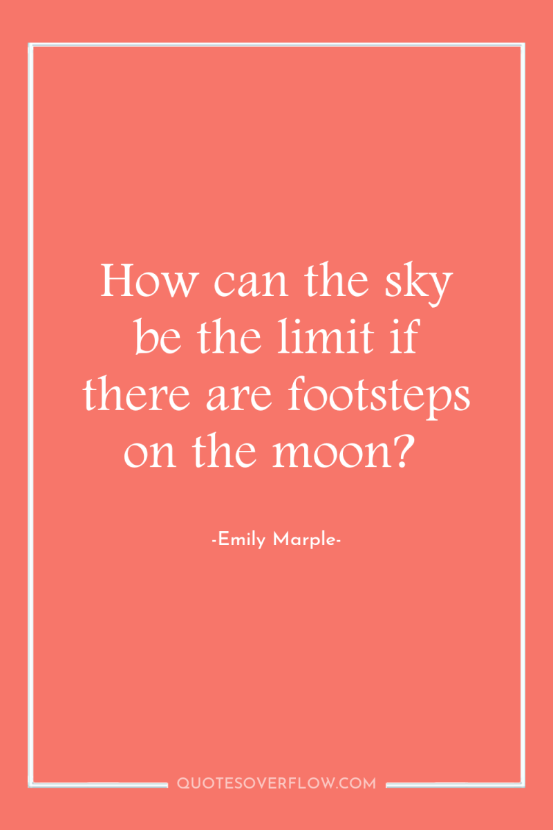 How can the sky be the limit if there are...