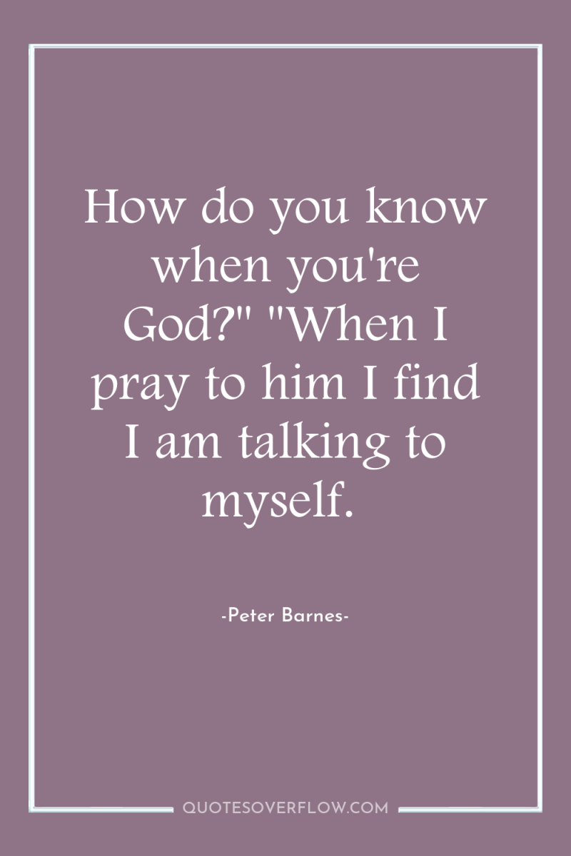 How do you know when you're God?