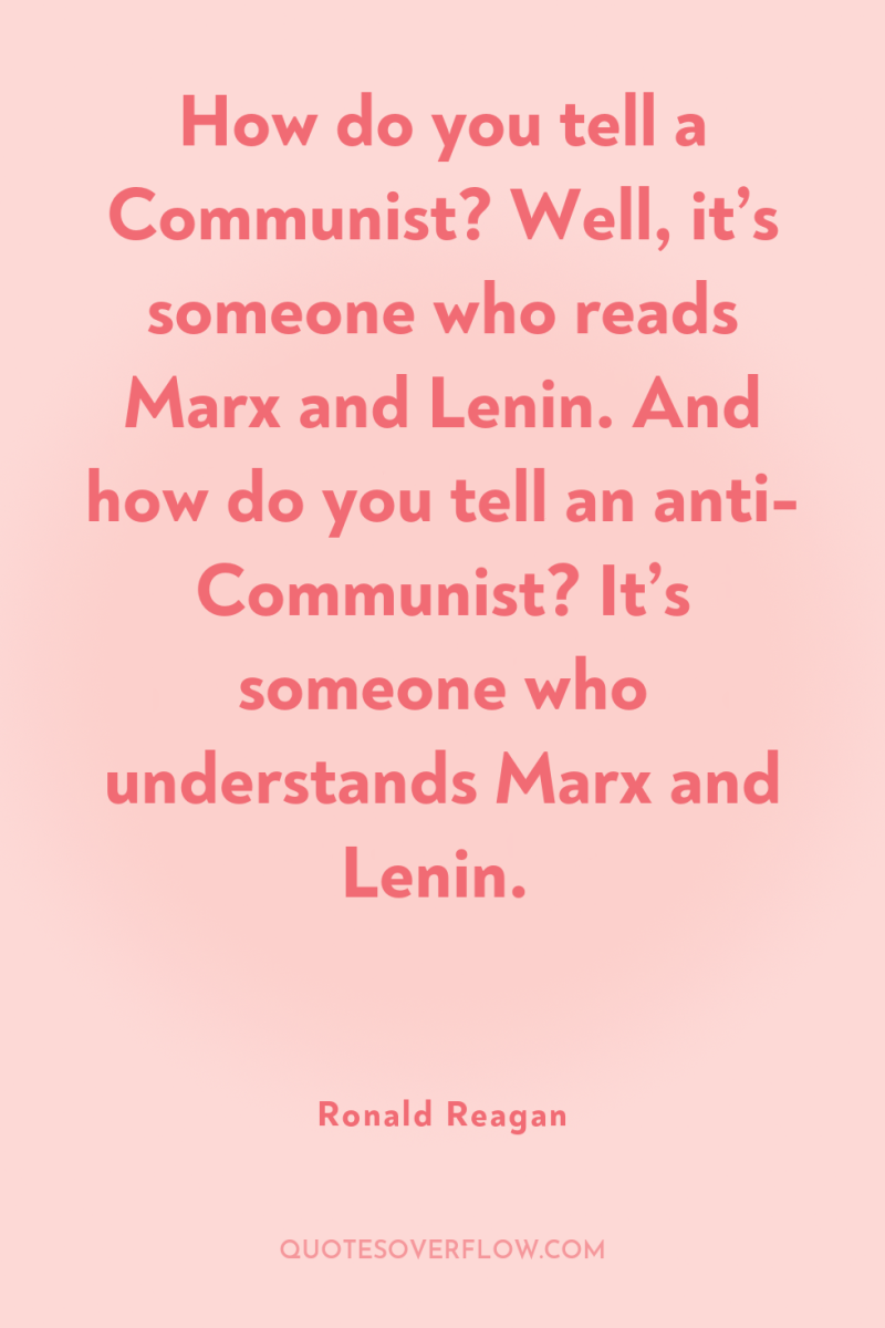 How do you tell a Communist? Well, it’s someone who...