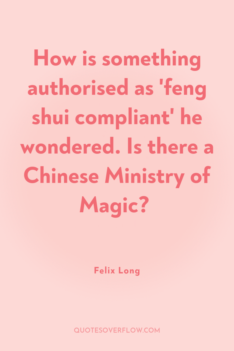 How is something authorised as 'feng shui compliant' he wondered....