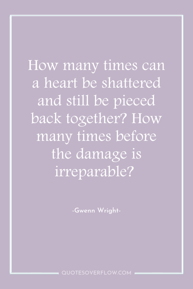 How many times can a heart be shattered and still...