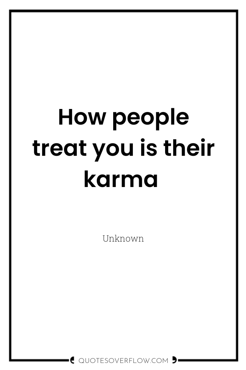 How people treat you is their karma 