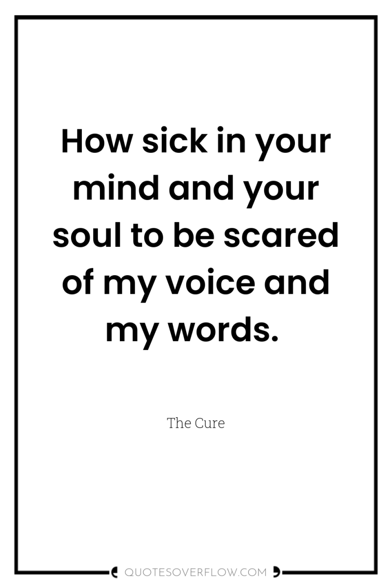 How sick in your mind and your soul to be...