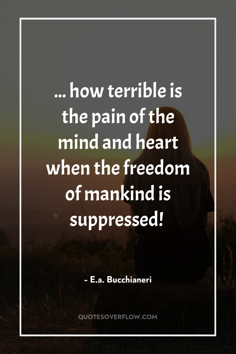 ... how terrible is the pain of the mind and...