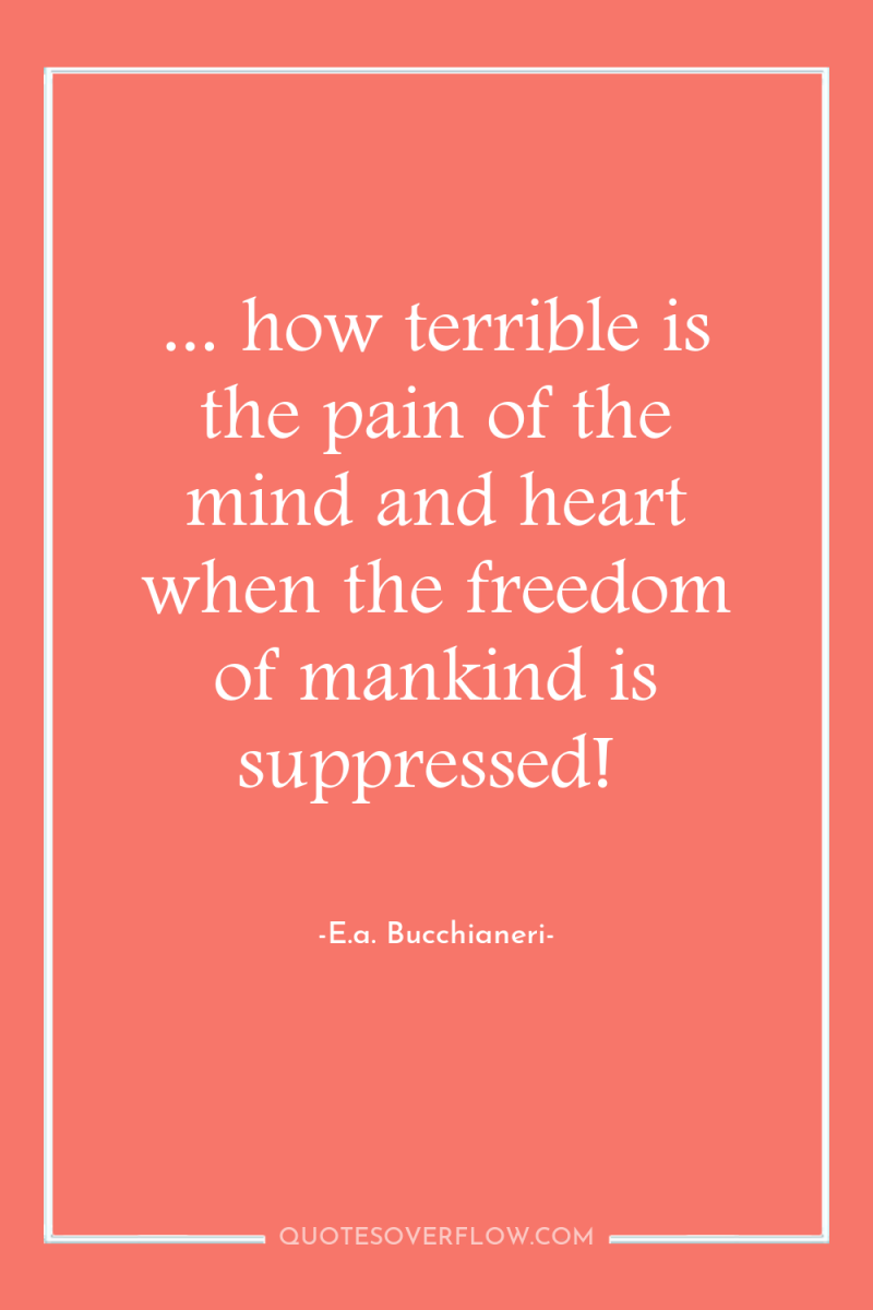 ... how terrible is the pain of the mind and...