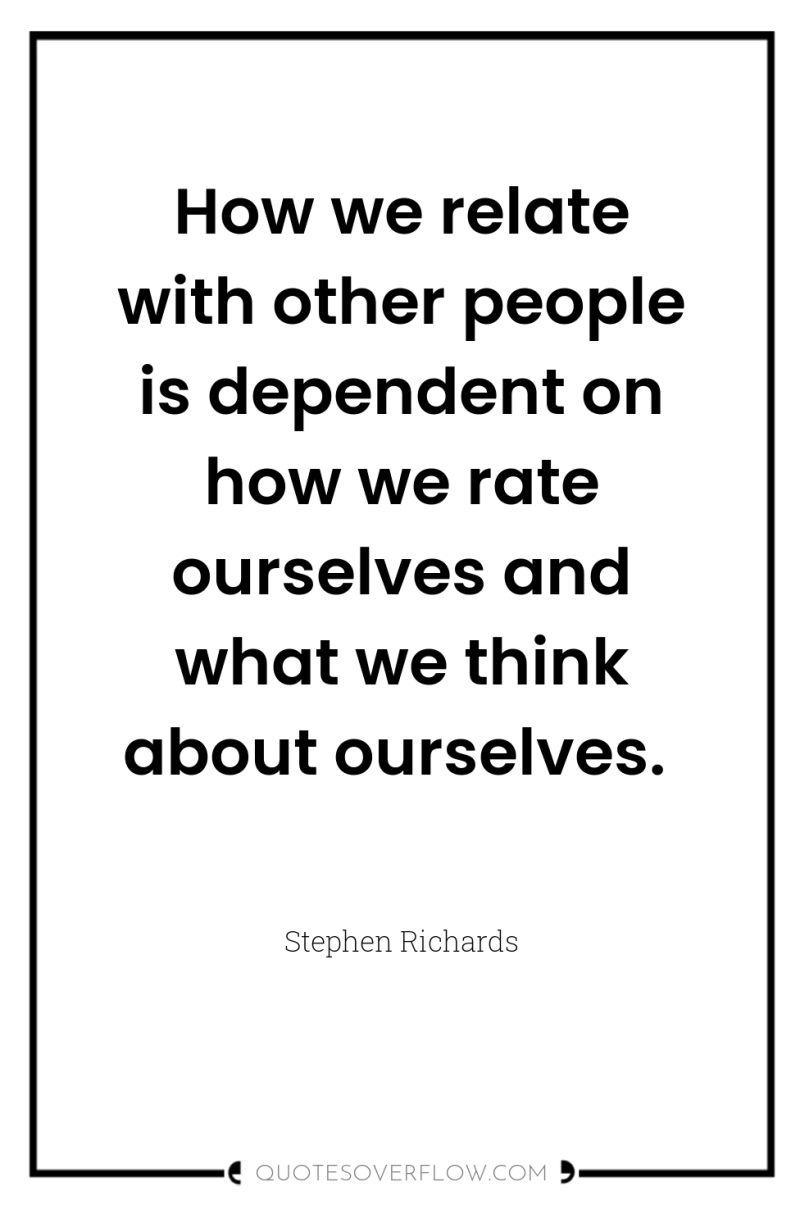 How we relate with other people is dependent on how...