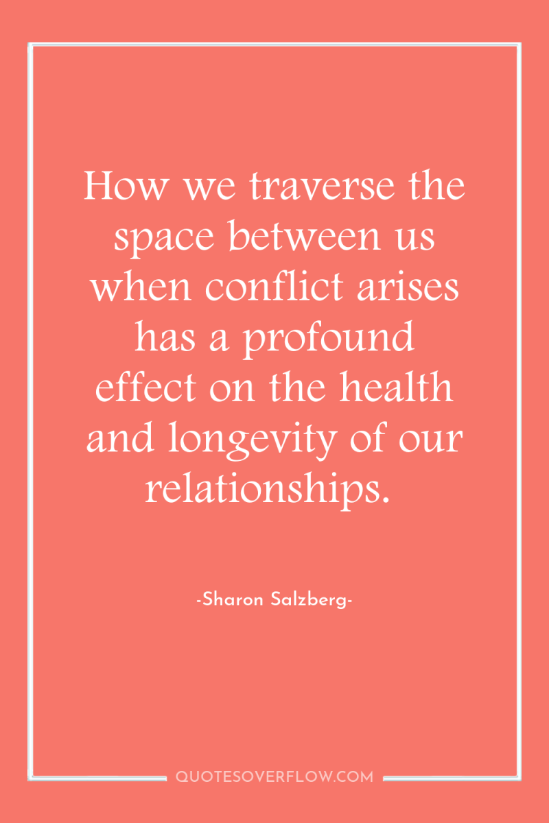 How we traverse the space between us when conflict arises...