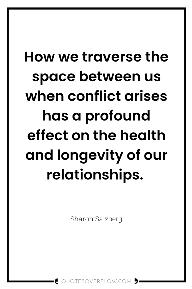 How we traverse the space between us when conflict arises...