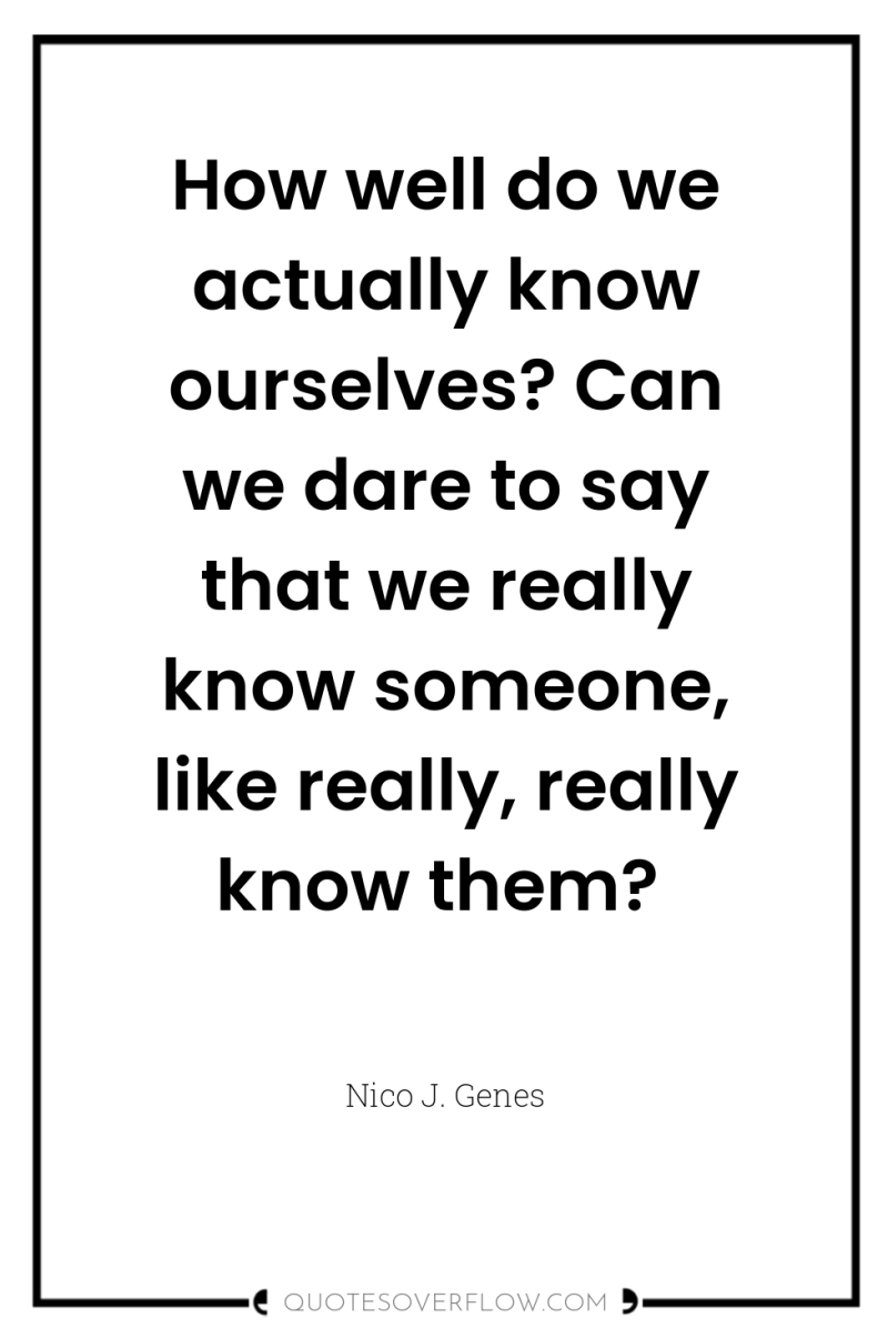 How well do we actually know ourselves? Can we dare...