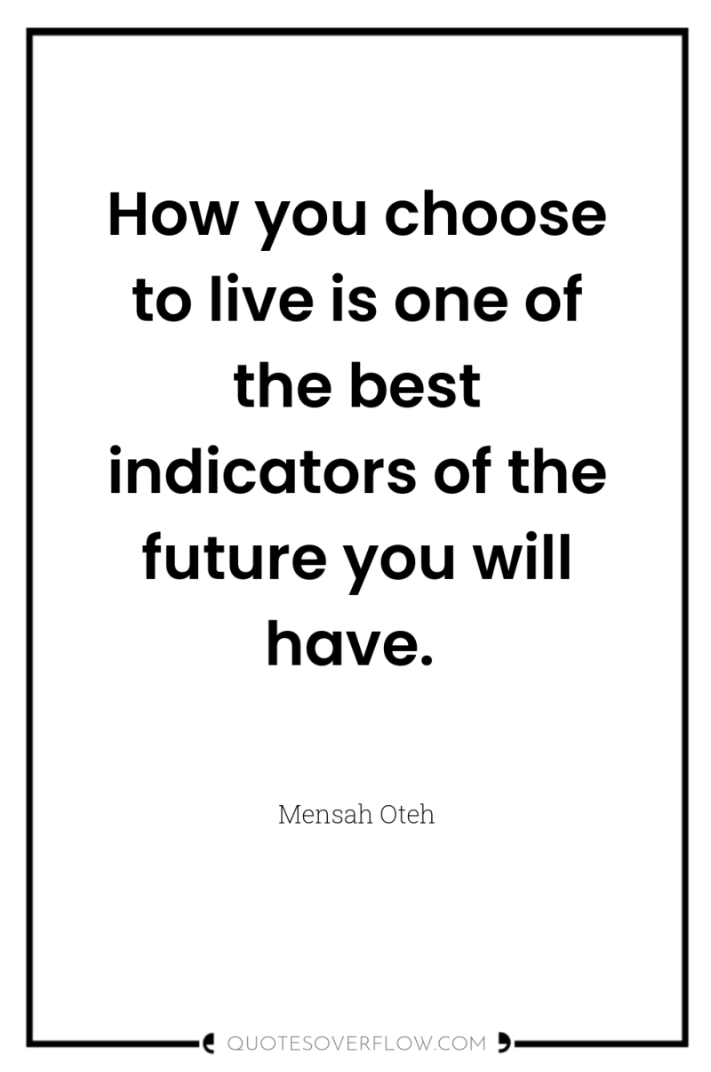How you choose to live is one of the best...