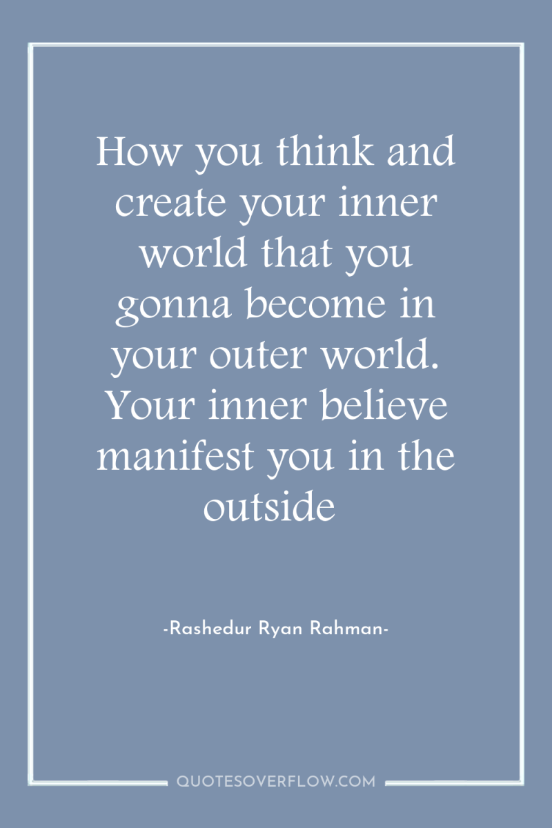 How you think and create your inner world that you...