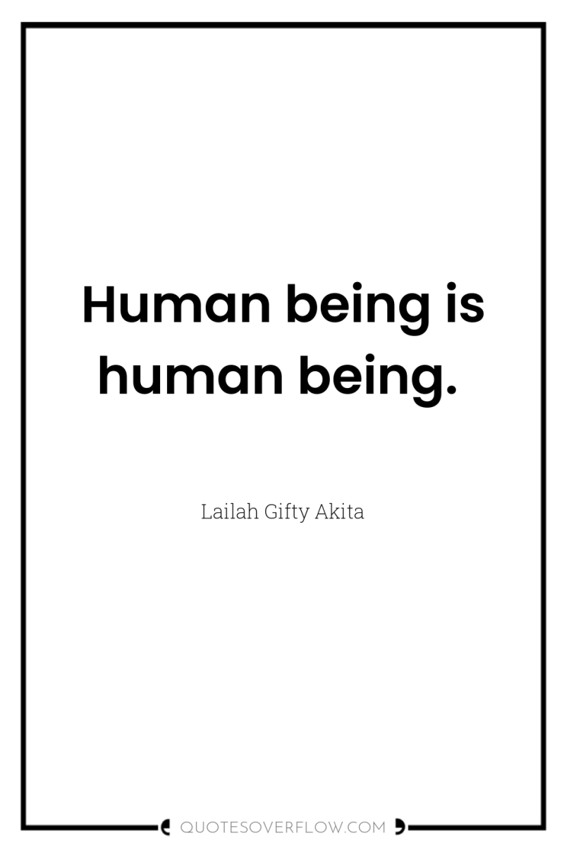 Human being is human being. 