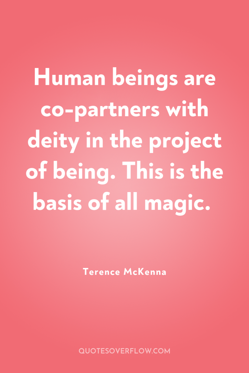 Human beings are co-partners with deity in the project of...