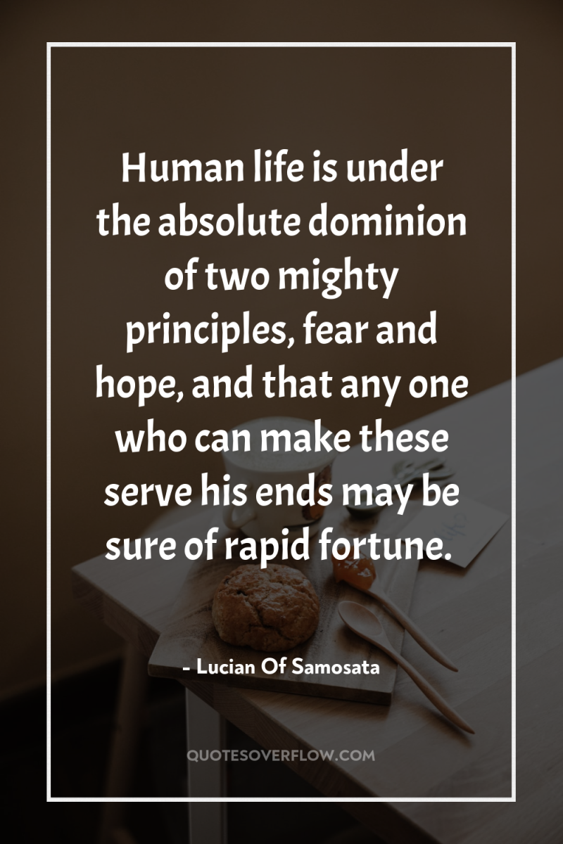 Human life is under the absolute dominion of two mighty...