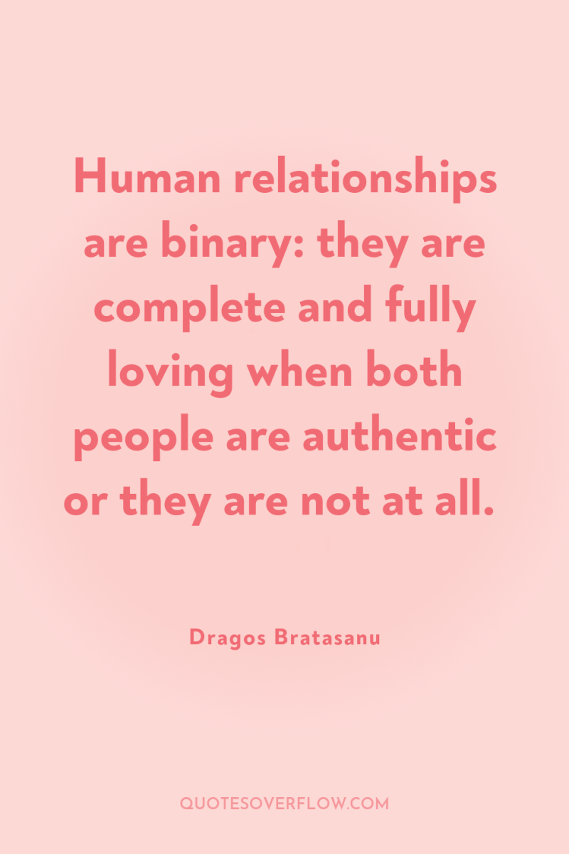 Human relationships are binary: they are complete and fully loving...