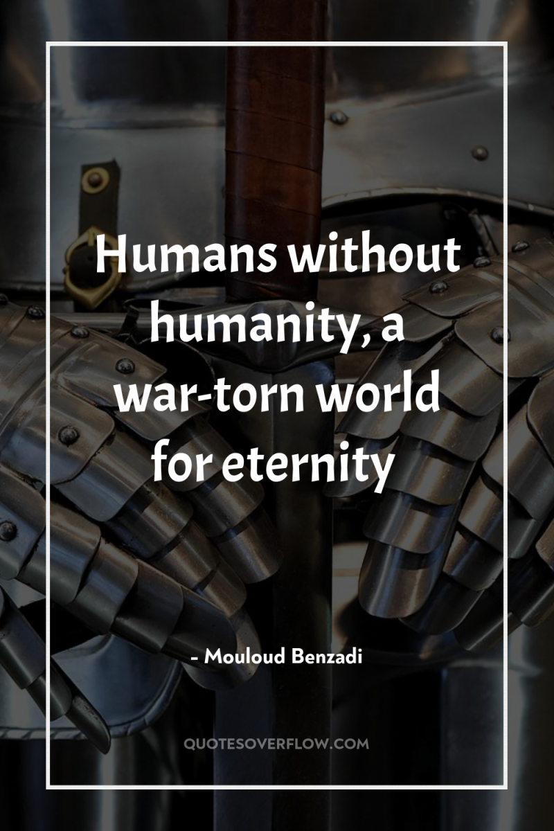 Humans without humanity, a war-torn world for eternity 