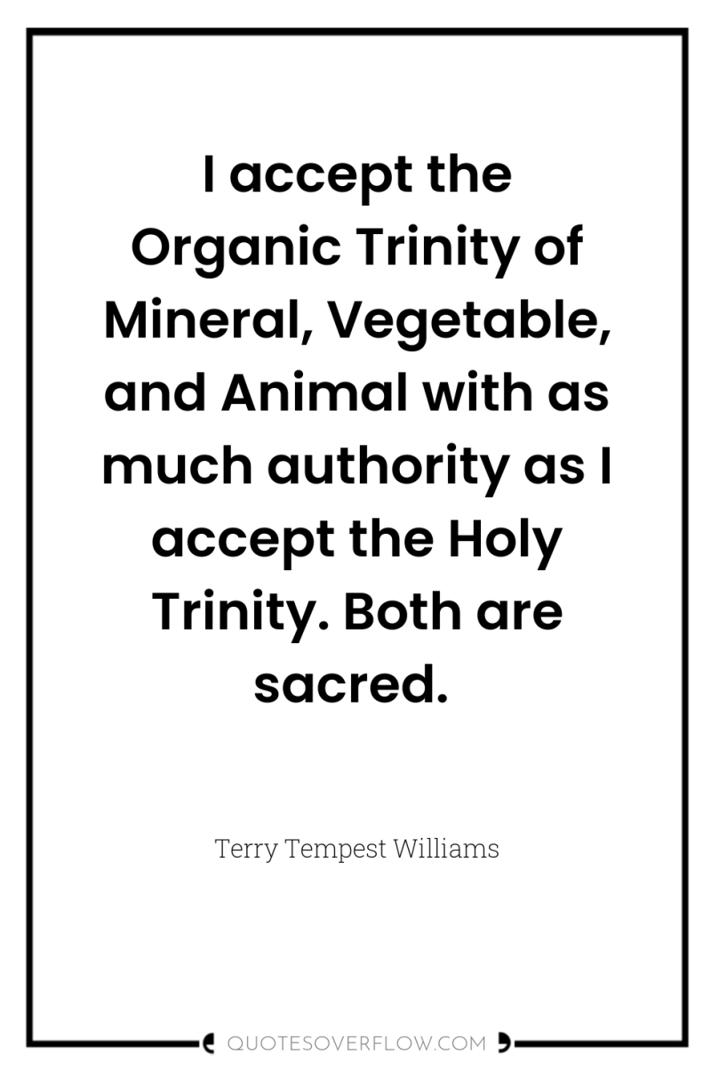 I accept the Organic Trinity of Mineral, Vegetable, and Animal...