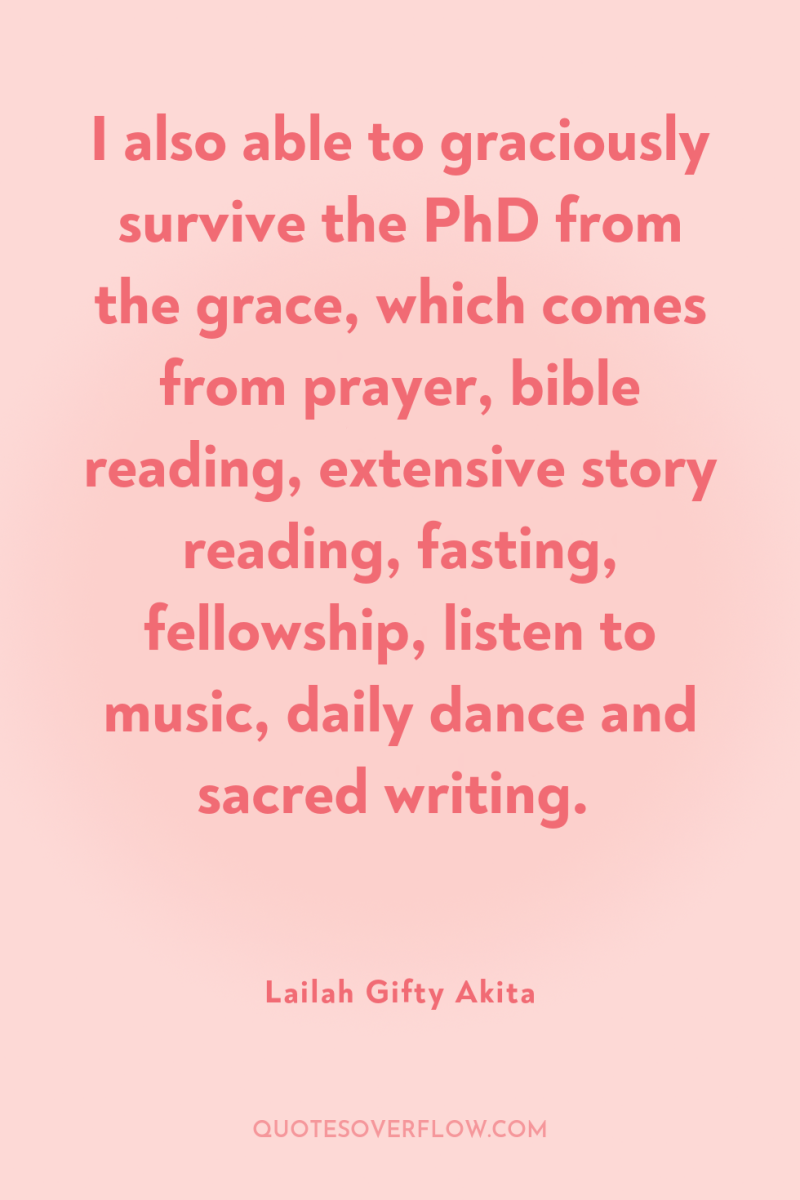 I also able to graciously survive the PhD from the...