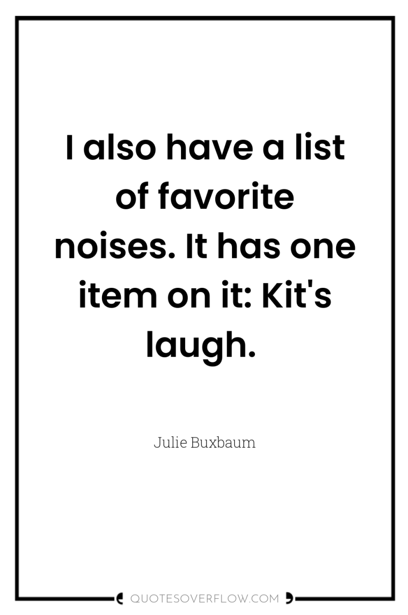 I also have a list of favorite noises. It has...