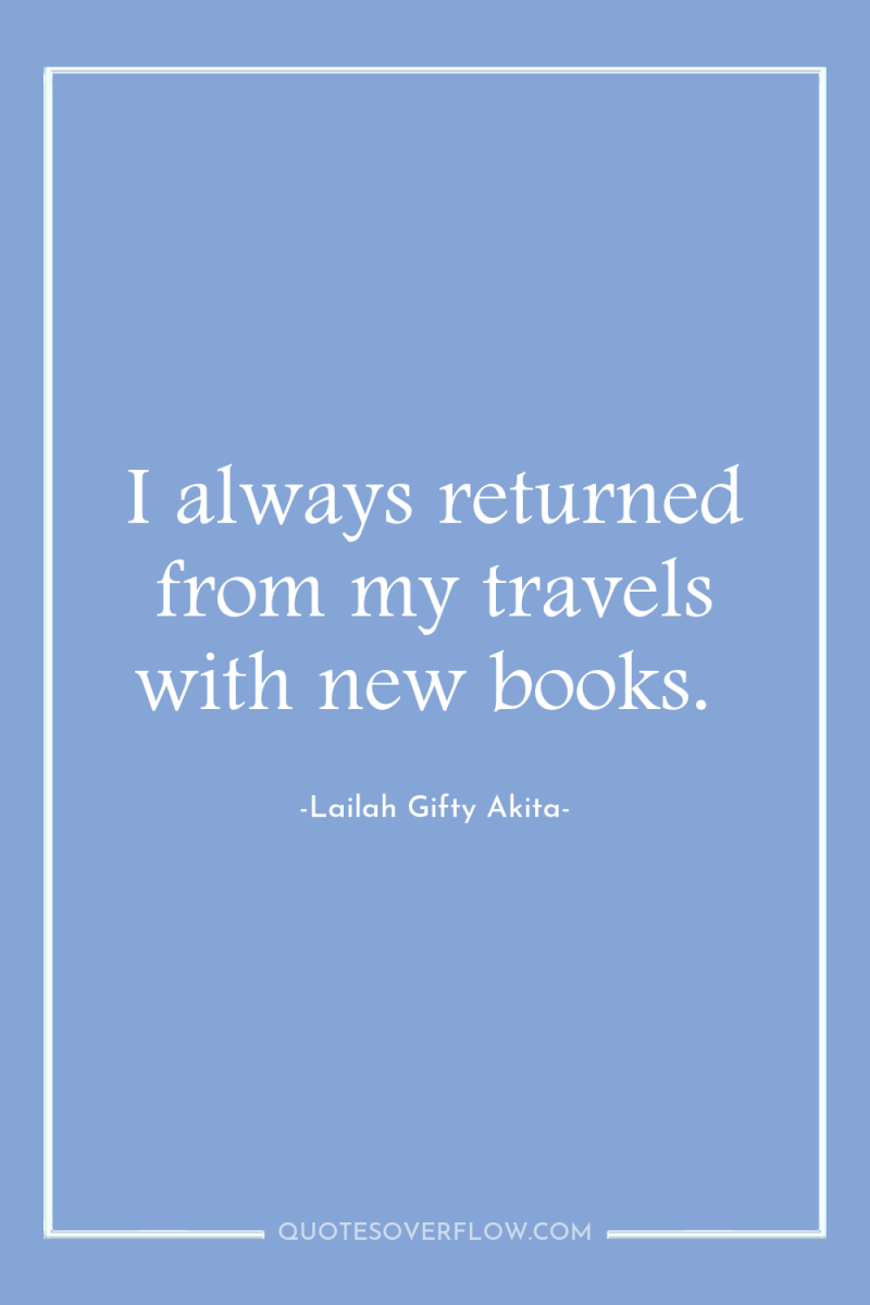 I always returned from my travels with new books. 