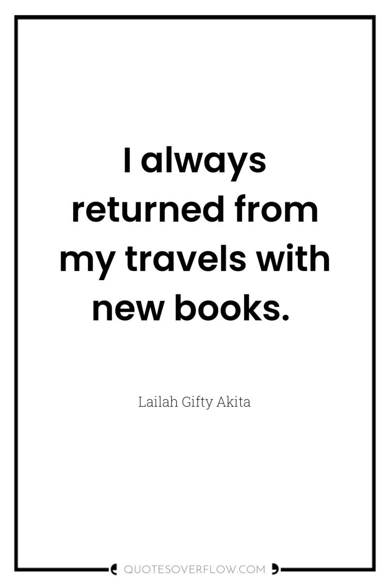 I always returned from my travels with new books. 