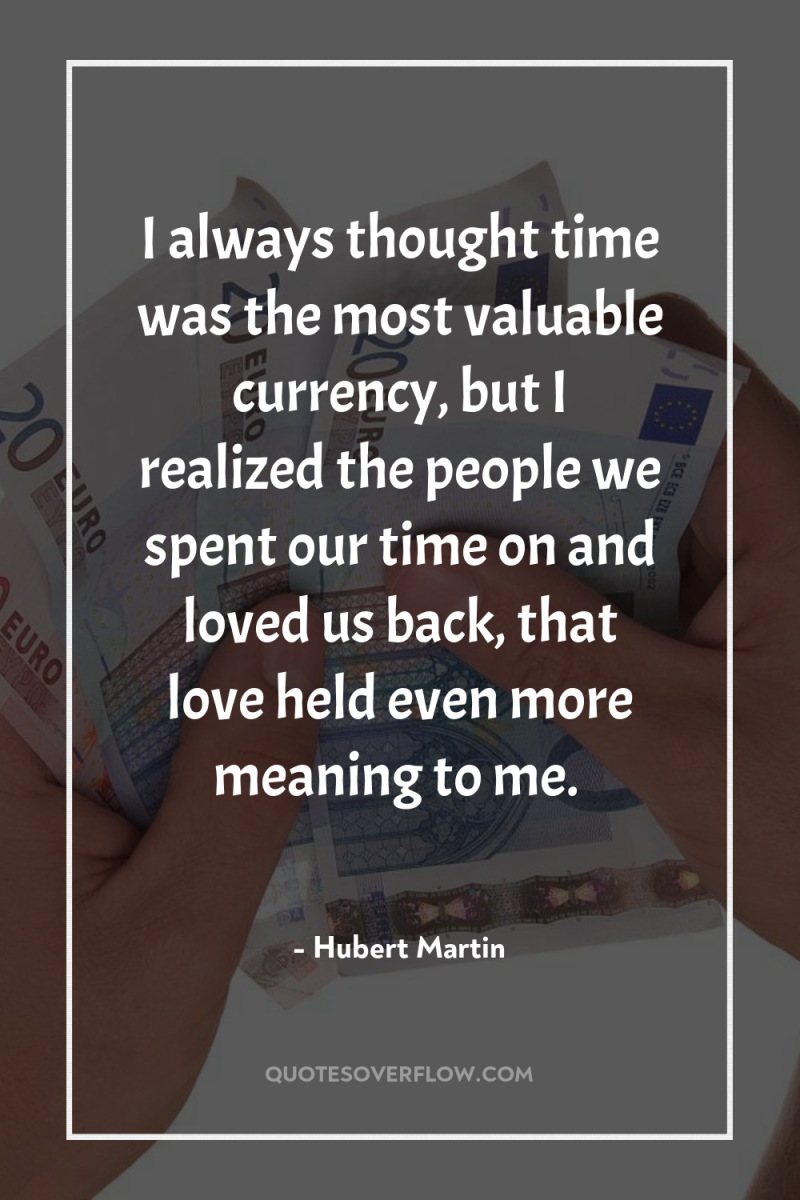 I always thought time was the most valuable currency, but...