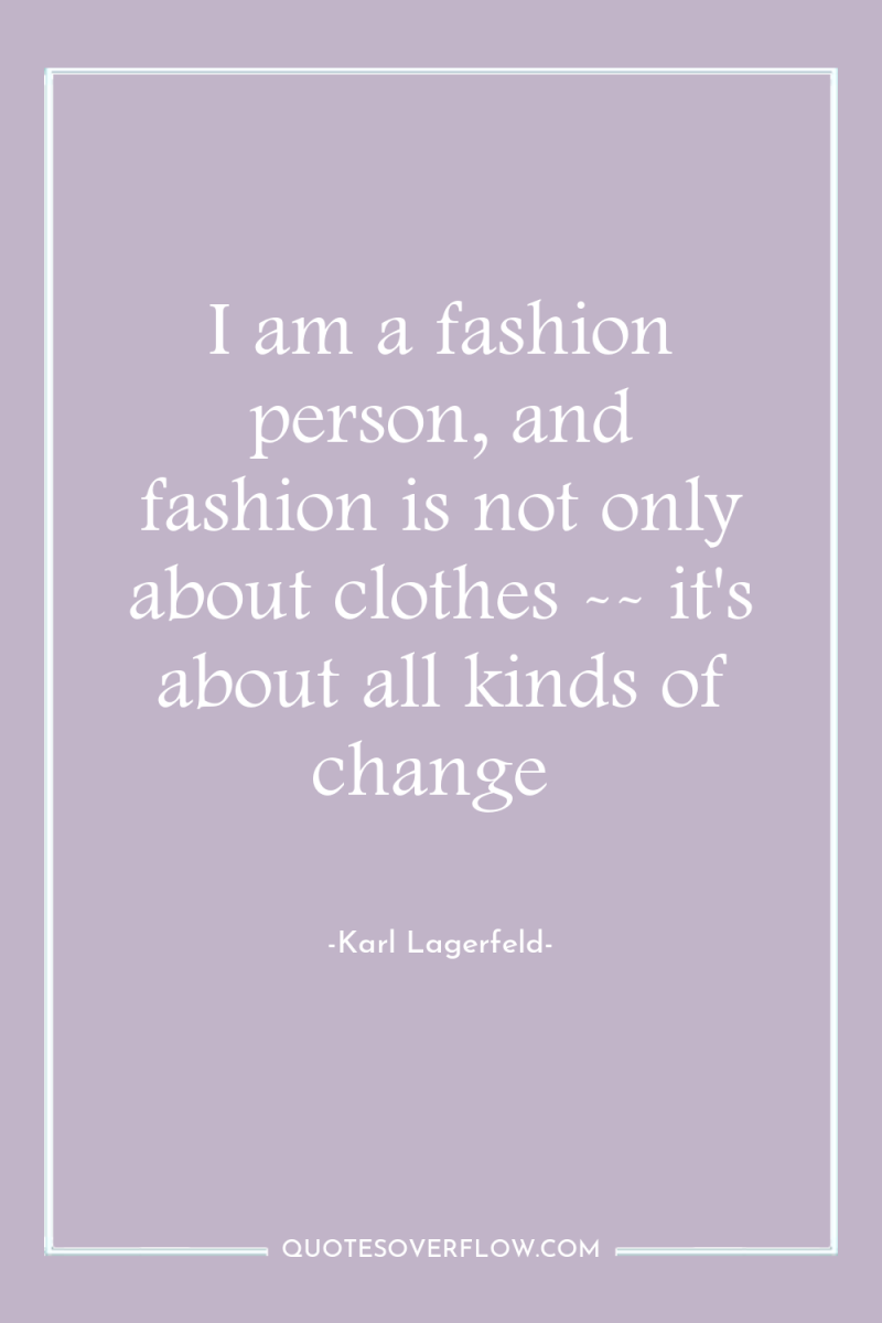 I am a fashion person, and fashion is not only...