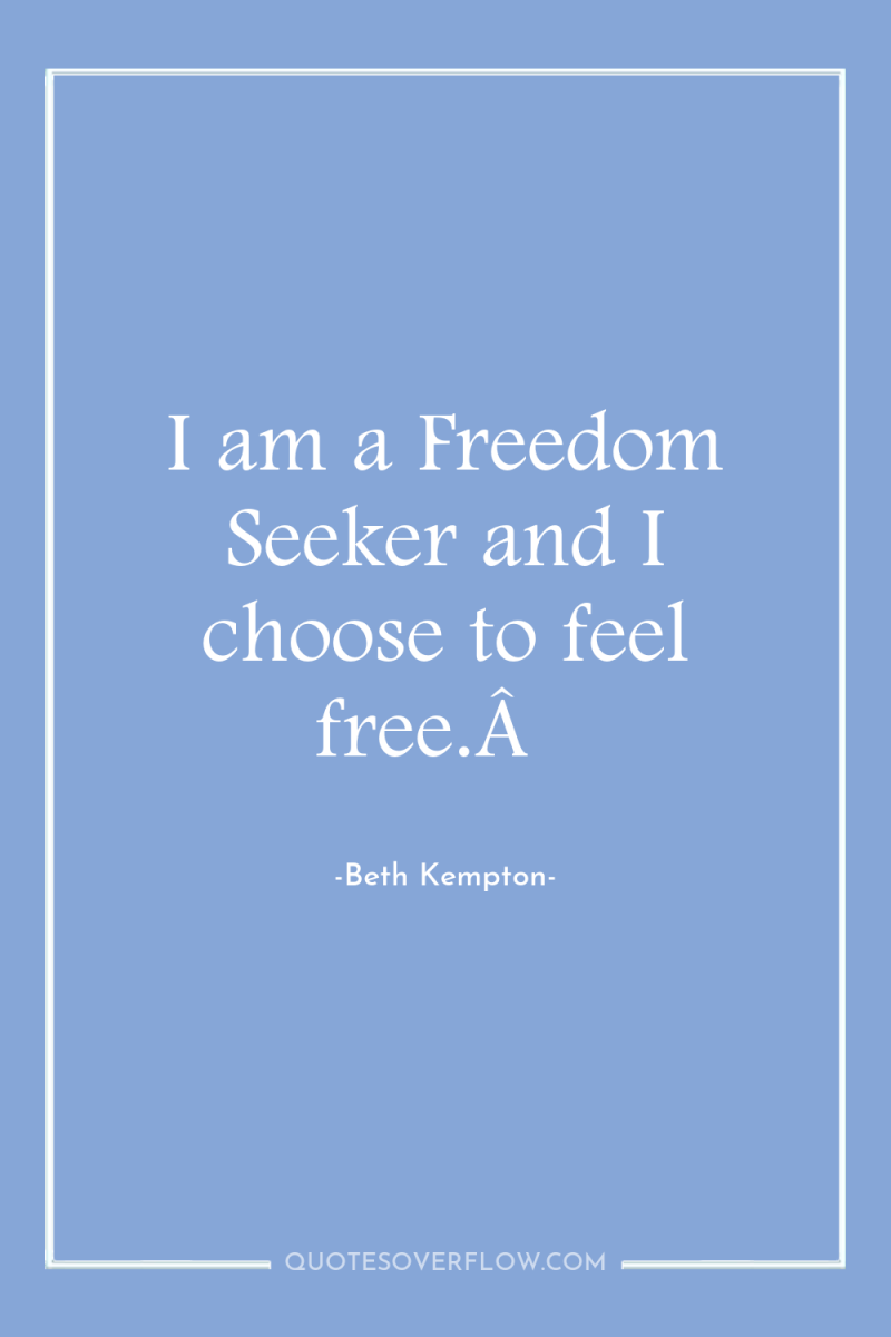 I am a Freedom Seeker and I choose to feel...